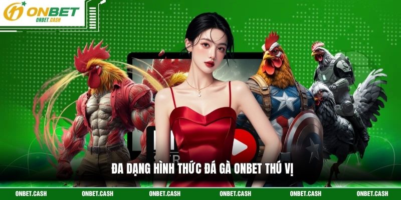 Đa dạng hình thức đá gà Onbet thú vị