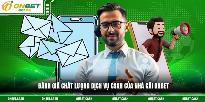 Liên Hệ Onbet 2 Đánh giá chất lượng dịch vụ CSKH của nhà cái Onbet