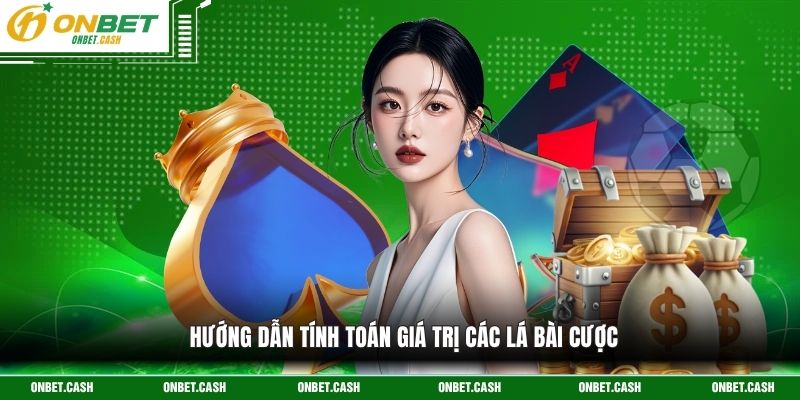 Blackjack Trực Tuyến Onbet – Game Giải Trí Đẳng Cấp 2026 4 Hướng dẫn tính toán giá trị các lá bài cược