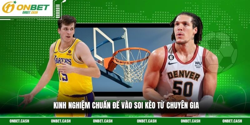 Cá Cược Bóng Rổ Onbet - Trải Nghiệm Giải Trí Siêu Cuốn Hút 4 Kinh nghiệm chuẩn để vào soi kèo từ chuyên gia