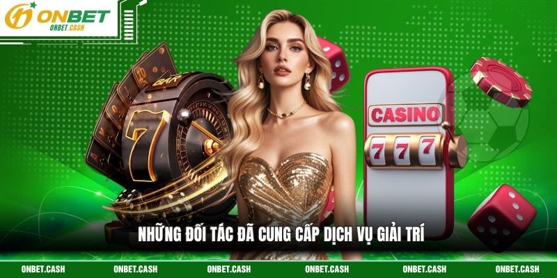 Những đối tác đã cung cấp dịch vụ giải trí