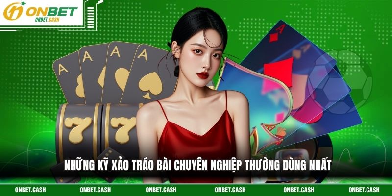 Cách Chia Bài Bịp Tiến Lên Hiệu Quả 100% Cho Hội Viên 3 Những kỹ xảo tráo bài chuyên nghiệp thường dùng nhất